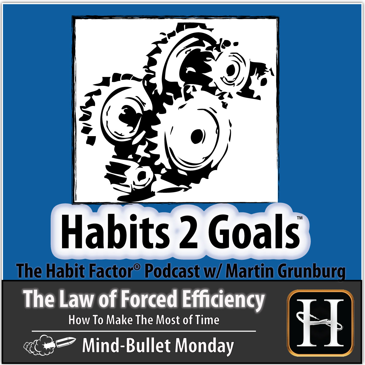 S02 Mind Bullet Monday 15 The Law Of Forced Efficiency Habits 2 Goals Podcast Wmartin Grunburg 4139