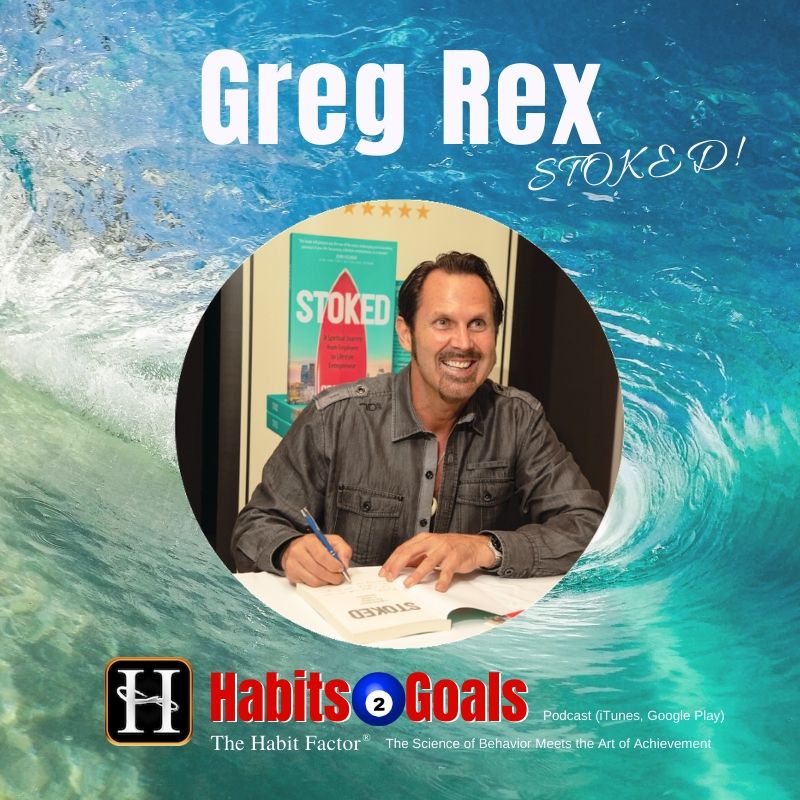 S629: Greg Rex - Habits 2 Goals Podcast w/Martin Grunburg